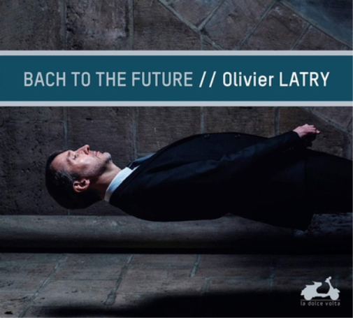 Olivier Latry Olivier Latry: Bach to the Future (CD) Album