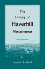 Benjamin L Mirick The History of Haverhill, M...