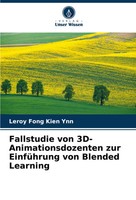 Leroy Fong Kien Ynn | Fallstudie Von 3D-Animationsdozenten Zur EinfüHrung Von...