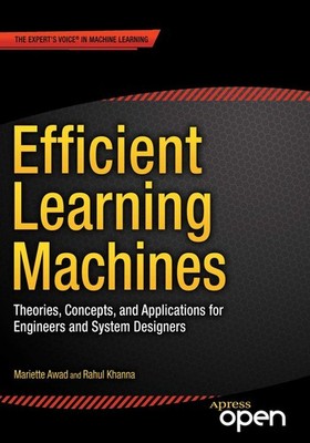 Efficient Learning Machines: Theories, Concepts, and Applications for Engine...