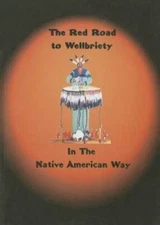 The Red Road to Wellbriety: In The Native American Way - Paperback - GOOD