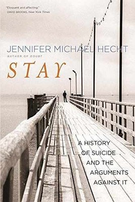 Stay: A History of Suicide - Paperback, by Hecht Jennifer Michael - Very Good