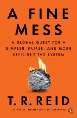 A Fine Mess: A Global Quest for a Simpler, Fairer, and More Efficien - VERY GOOD