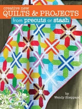 Creative New Quilts & Projects from Precuts or Stash (Landauer) 10 Projects ...