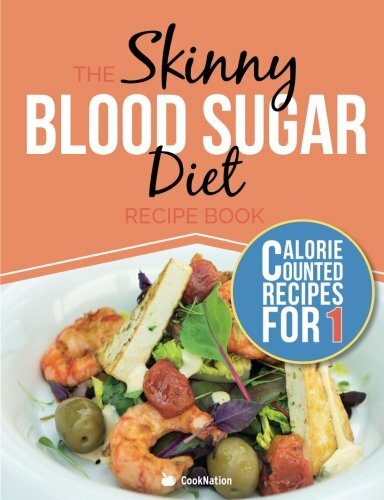 The Skinny Blood Sugar Diet Recipe Book: Delicious Calorie Counted, Low Carb Re
