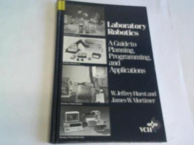 Laboratory Robotics. A guide to planning, programming and applications
