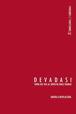 Libri Daniela Bevilacqua - Devadasi. Serva Del Dio Al Servizio Degli Uomini