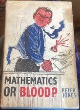 Mathematics or Blood, Peter Jones. 1964 1st Ed with Dustjacket