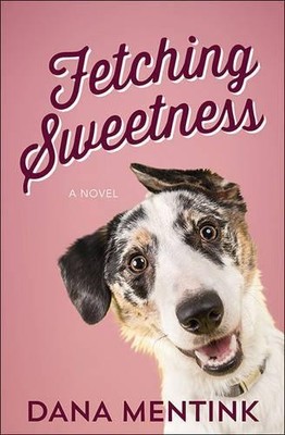 Fetching Sweetness by Dana Mentink - 9780736966238