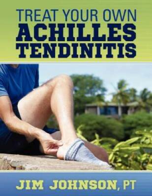 Treat Your Own Achilles Tendinitis - Paperback By Jim Johnson - GOOD
