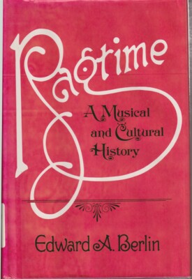 Ragtime: A Musical And Cultural History By Berlin, Edward A. 