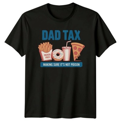 Dad Tax Making Sure Its Mens T-Shirt Food Humor Fatherhood Fathers Day Gift