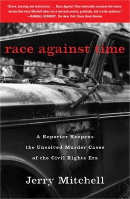 Race Against Time: A Reporter Reopens the Unsolved Murder Cases of the Civil Rig