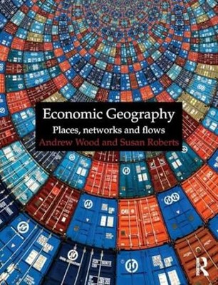 Economic Geography: Places, Networks and - Paperback, by Wood Andrew - Very Good