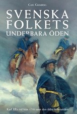 Svenska folkets underbara den: Karl XII: s tid fr?n 1710 samt den ?ldre frihetst