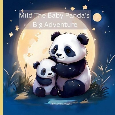 Milo the Baby Panda's Big Adventure: A Sweet Story About Curiosity, Courage, and