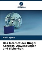 Das Internet Der Dinge: Konzept, Anwendungen Und Sicherheit Milica Djekic Buch