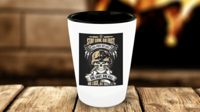 Stay Low, Go Fast Shot Glass
