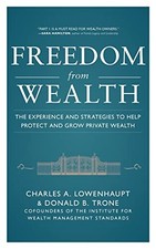 Freedom from Wealth: The Experience and Strategies to Help Protect and Grow Pri