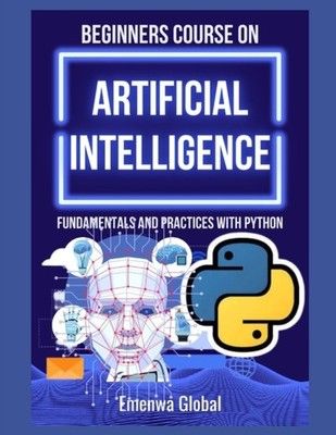 Global - BEGINNERS COURSE ON ARTIFICIAL INTELLIGENCE  Fundamentals and - X555z