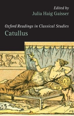 Gaisser - Oxford Readings in Classical Studies  Catullus - New hardbac - X555z