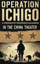 Operation Ichigo: A Struggle of Strategies & ...