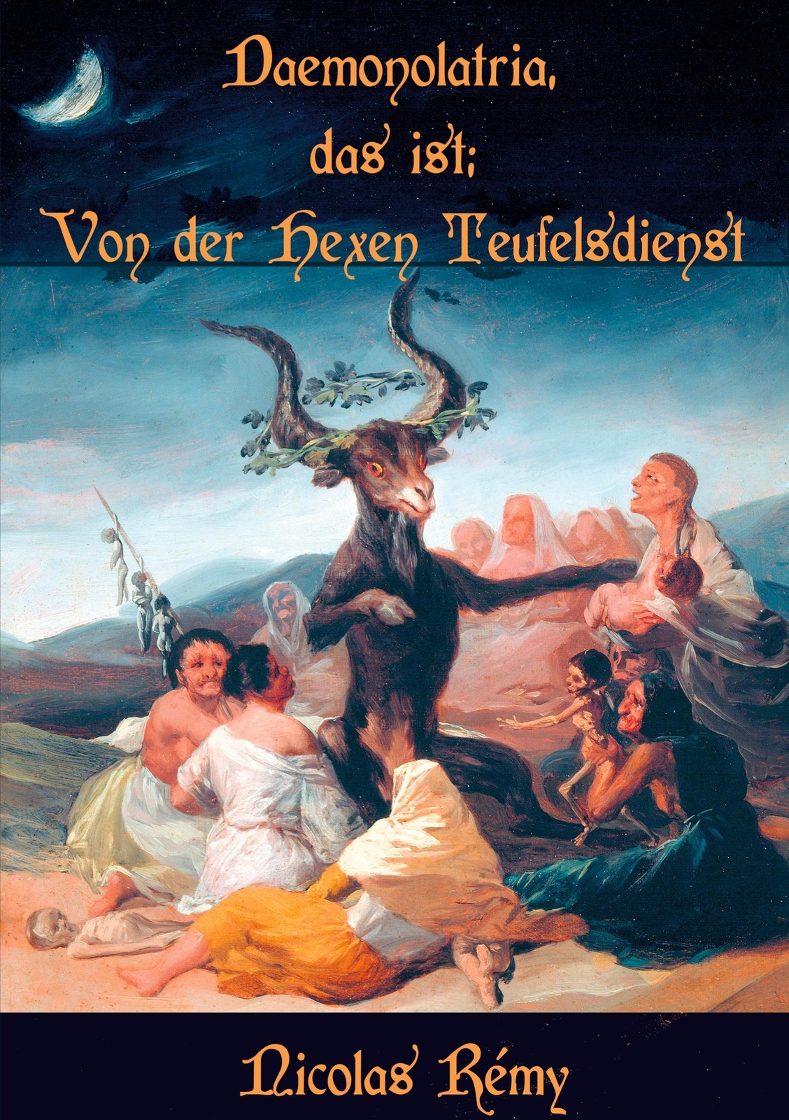 Nicolas Rémy | Daemonolatria, Das Ist: Von Der Hexen Teufelsdienst |