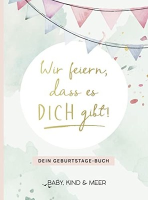 Baby Kind & Mee Wir feiern, dass es dich gibt!: Dein Gebu (Hardback) (UK IMPORT)