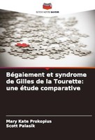 BéGaiement Et Syndrome De Gilles De La Tourette: Une éTude Comparative Scott Pal