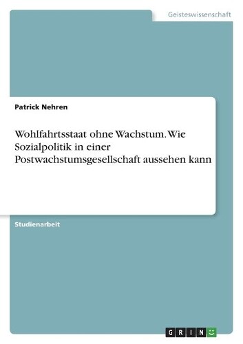 Thumbnail - Patrick Nehren Wohlfahrtsstaat Ohne Wachstum. Wie Sozialpolitik In