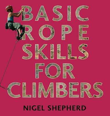 Basic Rope Skills for Climbers by Shepherd, Nigel