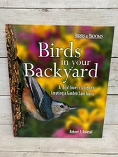 Birds in Your Backyard : A Bird Lover's Guide to Creating a Garden Sanctuary