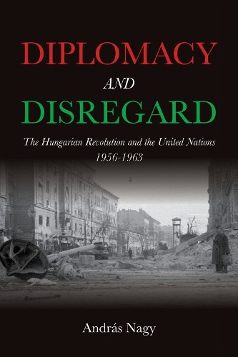 Diplomacy and Disregard by Andrs Nagy - 9780253070272