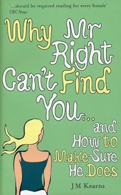 Why Mr Right Cant Find You...and How to Make Sure He Does, Kearns, J M, Used; Go