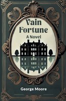 George Moore | Vain Fortune A Novel | Taschenbuch | Englisch (2024)