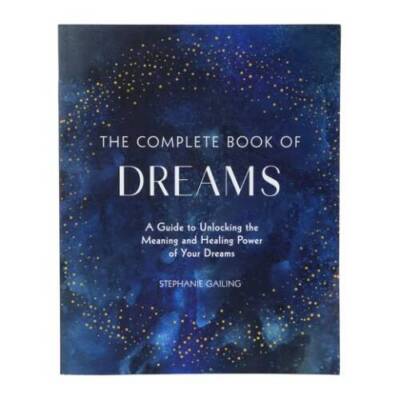 The Complete Book of Dreams: A Guide to Unlocking the Meaning and Healing - GOOD