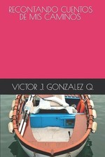 Recontando Cuentos de Caminos by Victor Jose Gonzalez (Spanish) Paperback Book