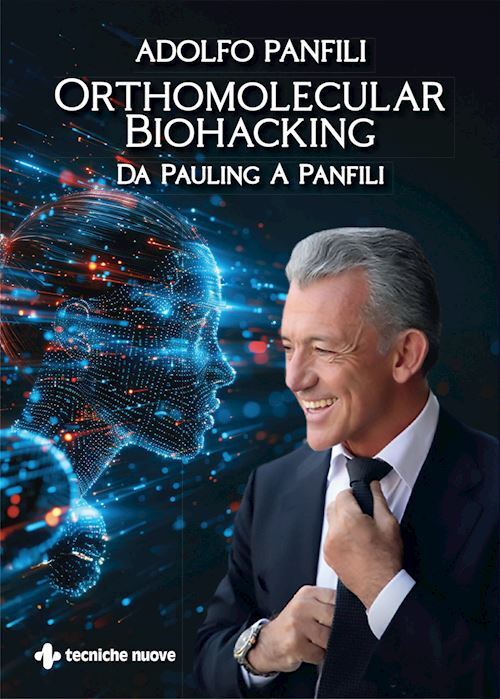 ORTHOMOLECULAR BIOHACKING  - PANFILI ADOLFO - Tecniche Nuove