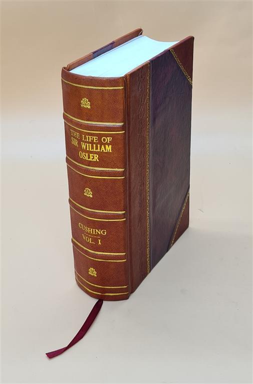 Harvey Cushing's The Life of Sir William Osler Volume 1 1926 Leather Bound Edition
