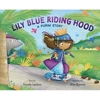 Lily Blue Riding Hood: a Purim Story - NEU Sandy Lanton 2023
