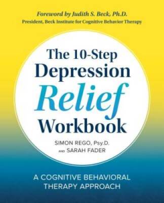 The 10-Step Depression Relief Workbook: A Cognitive Behavioral Therapy A - GOOD