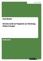Brechts Lyrik Im Vergleich Zur Dichtung Stefan Georges David Wieblitz
