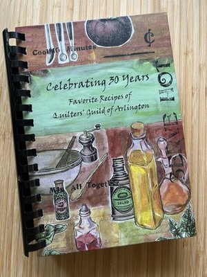 Celebrating 30 Years - Favorite Recipes of Quilters' Guild of Arlington 2014 HC