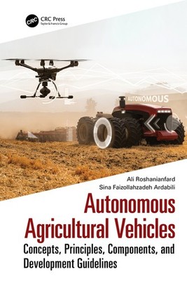 Autonomous Agricultural Vehicles: Concepts, Principles, Comp...