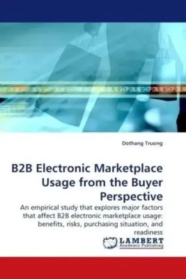 Dothang Truong | B2B Electronic Marketplace Usage from the Buyer Perspective
