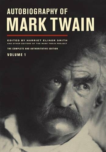 Autobiography of Mark Twain, Vol. 1 (Mark Twain Papers)-Mark Twain,Harriet Elin