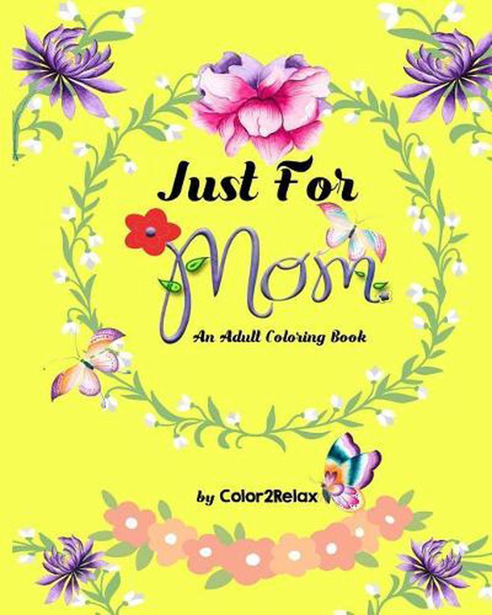 Just for Mom, an Adult Coloring Book: 20 Original Coloring Designs with Mother I