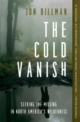 The Cold Vanish: Seeking the Missing in North America's Wilderness - GOOD