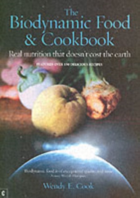 The Biodynamic Food and Cookbook by Wendy E. Cook (Paperback Book)