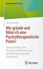 Wie grnde und fhre ich eine Psychotherapeutische Praxis? - 9783662722855